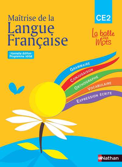 LA BALLE AUX MOTS - MAITRISE DE LA LANGUES - MANUEL - CE2