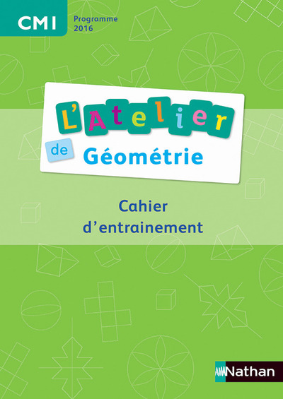 ATELIERS DE GEOMETRIE - CAHIER DE L'ELEVE CM1