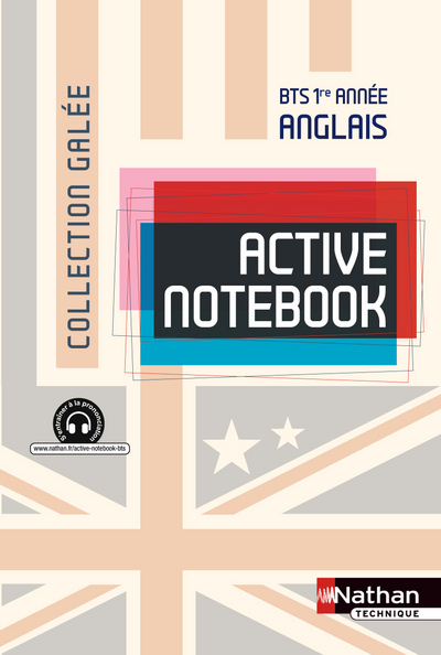 ACTIVE NOTEBOOK - BTS 1RE ANNEE > B2 ANGLAIS GALEE LIVRE DE L'ELEVE