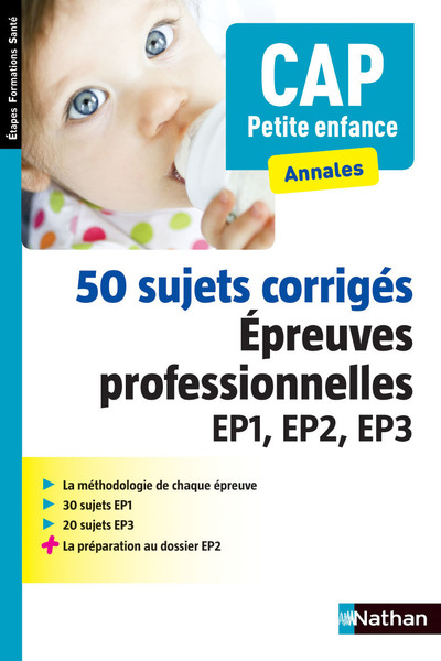 50 SUJETS CORRIGES CAP PETITE ENFANCE EPR. PROFESSIONNELLES EP1, EP2, EP3 ETAPES FORMATIONS SANTE