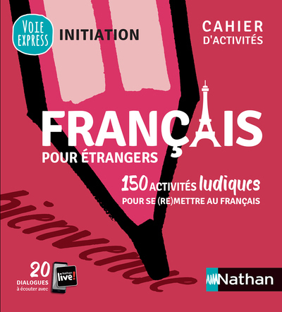 FRANCAIS POUR ETRANGERS - CAHIER D'ACTIVITES - INITIATION (VOIE EXPRESS) 2019