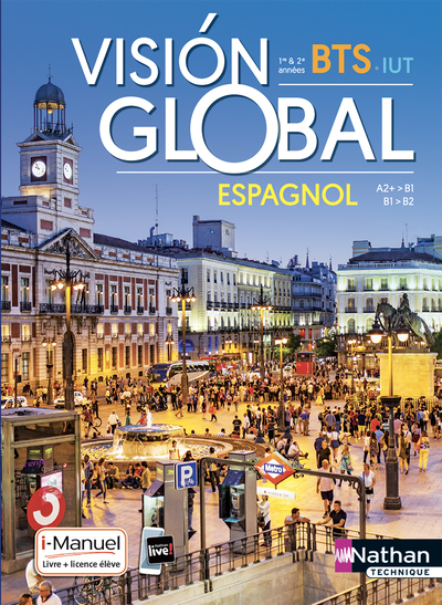 VISION GLOBAL - ESPAGNOL - A2+>B1/B1>B2 - BTS 1ERE ET 2EME ANNEES - IUT - LIVRE + LICENCE ELEVE