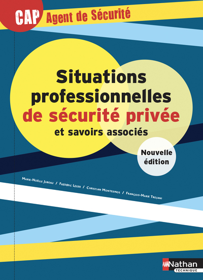 SITUATIONS PROFESSIONNELLES DE SECURITE PRIVEE ET  SAVOIRS ASSOCIES - CAP AGENT DE SECURITE - ELEVE