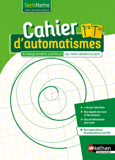 CAHIER D'AUTOMATISMES - TECHMATHS 1ERE/TERM VOIE TECHNOLOGIQUE - ENSEIGNEMENT COMMUN - ELEVE