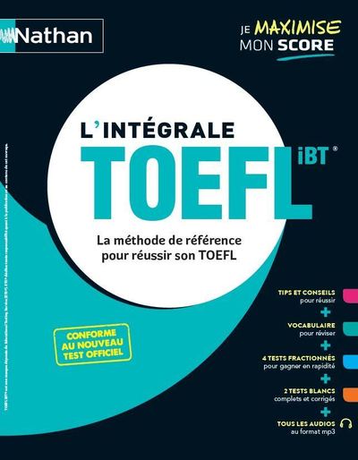 L'INTEGRALE TOEFL - LA METHODE DE REFERENCE POUR REUSSIR SON TOEFL -  2020