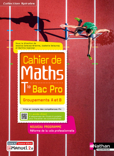 CAHIER DE MATHS - TERM BAC PRO - GROUPEMENTS A ET B (SPIRALES) - LIVRE + LICENCE ELEVE 2021