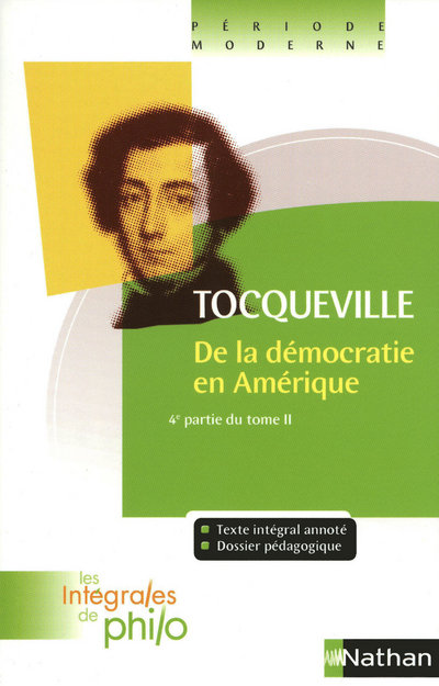 LES INTEGRALES DE PHILO - TOCQUEVILLE, DE LA DEMOCRATIE EN AMERIQUE (4E PARTIE T2)