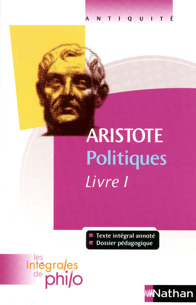 LES INTEGRALES DE PHILO - ARISTOTE, POLITIQUES (LIVRE 1)