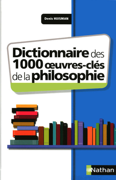 DICTIONNAIRE DES 1000 OEUVRES CLES DE LA PHILOSOPHIE