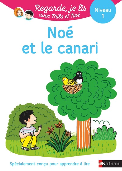 NOE ET LE CANARI - NIVEAU 1 REGARDE, JE LIS ! UNE  HISTOIRE A LIRE TOUT SEUL