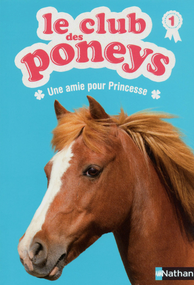 LE CLUB DES PONEYS 1: UNE AMIE POUR PRINCESSE