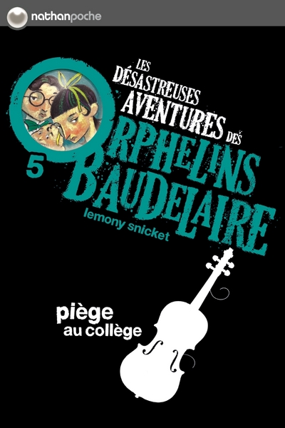 LES ORPHELINS BAUDELAIRE T5 : PIEGE AU COLLEGE