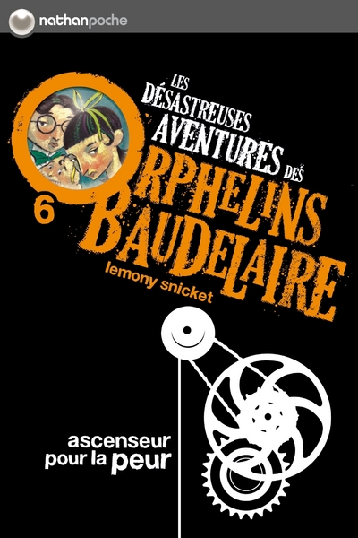 LES ORPHELINS BAUDELAIRE T6 : ASCENSEUR POUR LA PEUR