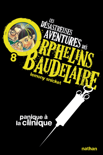 LES ORPHELINS BAUDELAIRE T8 : PANIQUE A LA CLINIQUE