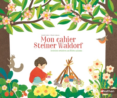 MON CAHIER STEINER WALDORF - ACTIVITES CREATIVES AU FIL DES SAISONS