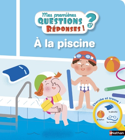 A LA PISCINE 3 ANS+ - MES PREMIERES QUESTIONS ? REPONSES !