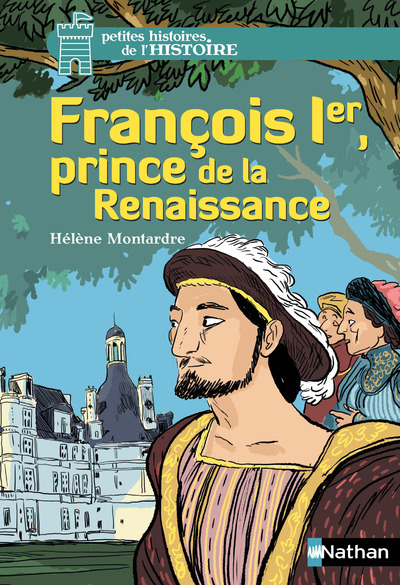 FRANCOIS 1ER, PRINCE DE LA RENAISSANCE