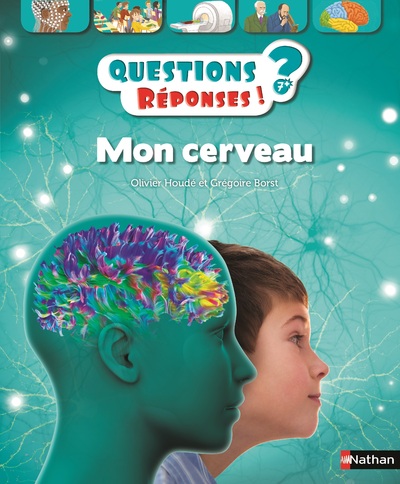 MON CERVEAU - QUESTIONS ? REPONSES ! 7+
