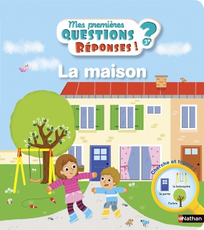 LA MAISON - MES PREMIERES QUESTIONS REPONSES ! 3ANS +