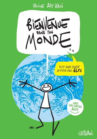 BIENVENUE DANS TON MONDE - PETIT GUIDE POSITIF DU  FUTUR AVEC ELYX