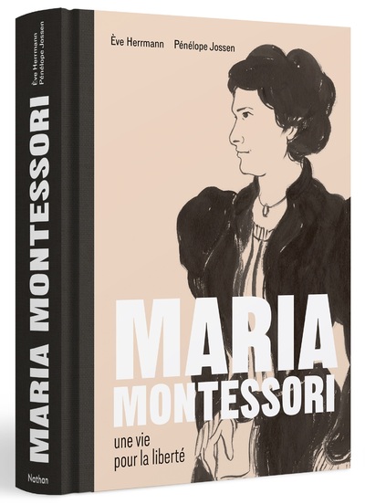 MARIA MONTESSORI - UNE VIE POUR LA LIBERTE