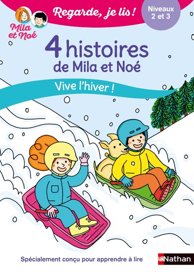 REGARDE JE LIS ! 4 HISTOIRES DE MILA ET NOE - VIVE L'HIVER ! NIVEAU 2 ET 3