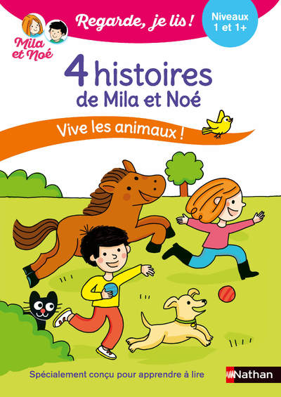 REGARDE JE LIS ! 4 HISTOIRES DE MILA ET NOE - VIVE LES ANIMAUX NIVEAU 1 & 1+