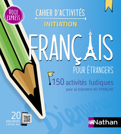 FRANCAIS POUR ETRANGERS - CAHIER D'ACTIVITES - INITIATION (VOIE EXPRESS) 2023