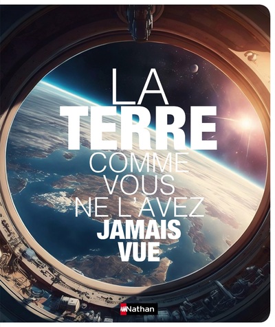 LA TERRE COMME VOUS NE L'AVEZ JAMAIS VUE