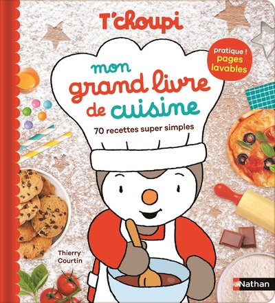 T'CHOUPI  MON GRAND LIVRE DE CUISINE - 70 RECETTES SUPER SIMPLES
