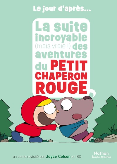 LA SUITE INCROYABLE (MAIS VRAIE !) DES AVENTURES DU PETIT CHAPERON ROUGE