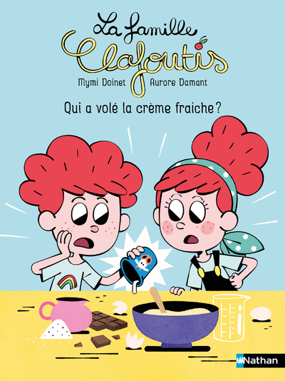 LA FAMILLE CLAFOUTIS : QUI A VOLE LA CREME FRAICHE