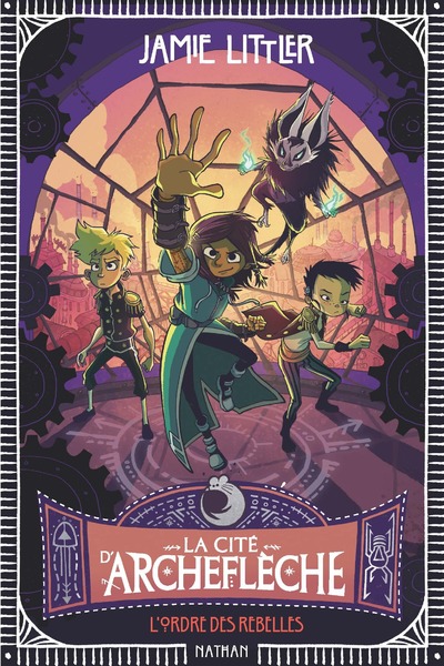 LA CITE D'ARCHEFLECHE - L'ORDRE DES REBELLES - TOME 2