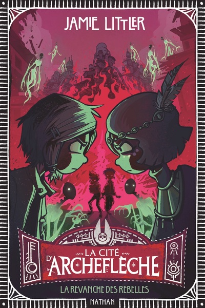 LA CITE D'ARCHEFLECHE - TOME 3 LA VENGEANCE DES REBELLES