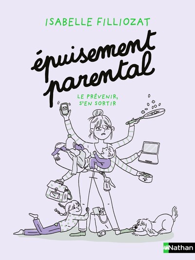 EPUISEMENT PARENTAL - LE PREVENIR, S'EN SORTIR