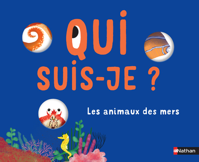 QUI SUIS-JE  LES ANIMAUX DES MERS