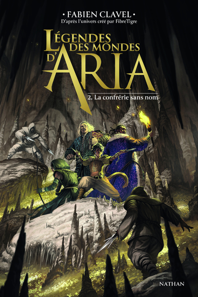 LEGENDES DES MONDES D'ARIA - TOME 02 LA CONFRERIE SANS NOM