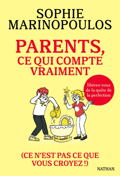 PARENTS, CE QUI COMPTE VRAIMENT - (CE N'EST PAS CE QUE VOUS CROYEZ)