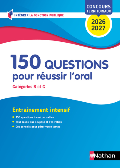 150 QUESTIONS POUR REUSSIR L   ORAL (CONCOURS DE CATEGORIES B ET C) CONCOURS 2026-2027