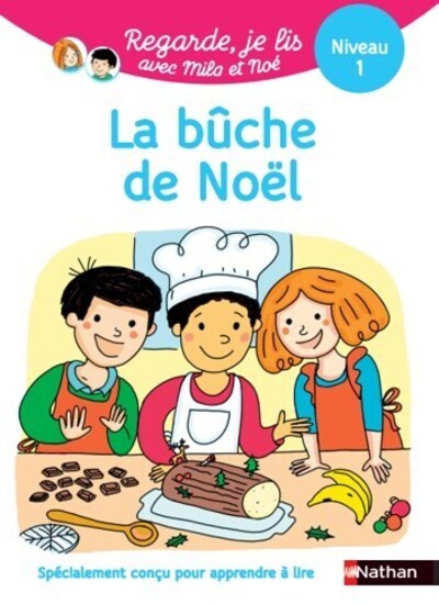 REGARDE JE LIS ! UNE HISTOIRE A LIRE TOUT SEUL - LA BUCHE DE NOEL NIVEAU 1