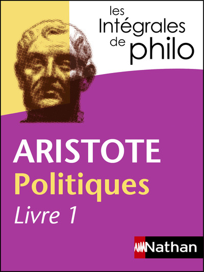 ARISTOTE POLITIQUE LIVRE 1- LES INTEGRALES DE PHILO