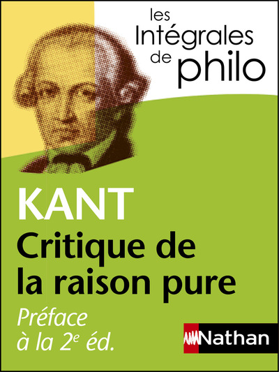 PREFACE A LA 2E EDITION DE LA CRITIQUE DE LA RAISON PURE - KANT - INTEGRALES DE PHILO