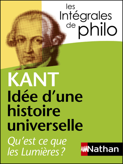 IDEE D'UNE HISTOIRE UNIVERSELLE - QU'EST-CE QUE LES LUMIERES - KANT - INTEGRALES DE PHILO