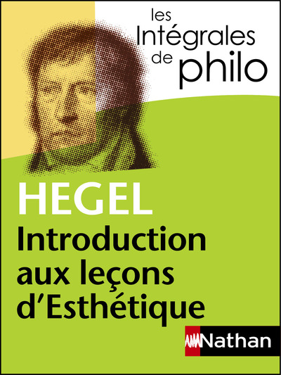 HEGEL INTRODUCTION AUX LECONS D'ESTHETIQUE - LES INTEGRALES DE PHILO