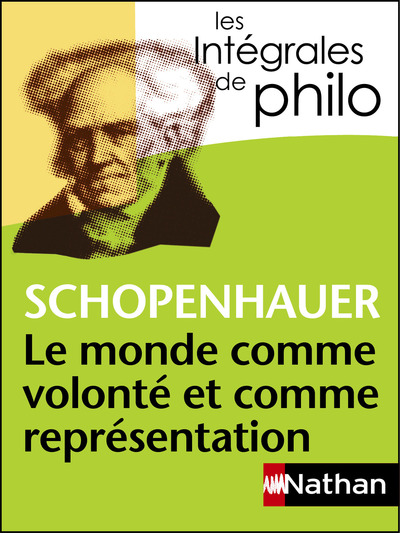 LE MONDE COMME VOLONTE ET COMME REPRESENTATION - SHOPENHAUER - INTEGRALES DE PHILO