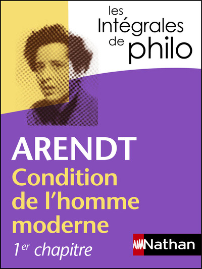 CONDITION DE L'HOMME MODERNE - ARENDT - INTEGRALES DE PHILO