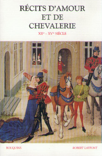 RECITS D'AMOUR ET DE CHEVALERIE XIIE-XVE SIECLE
