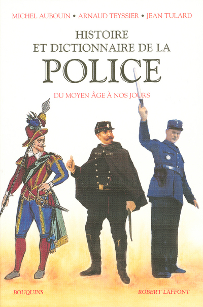 HISTOIRE ET DICTIONNAIRE DE LA POLICE FRANCAISE