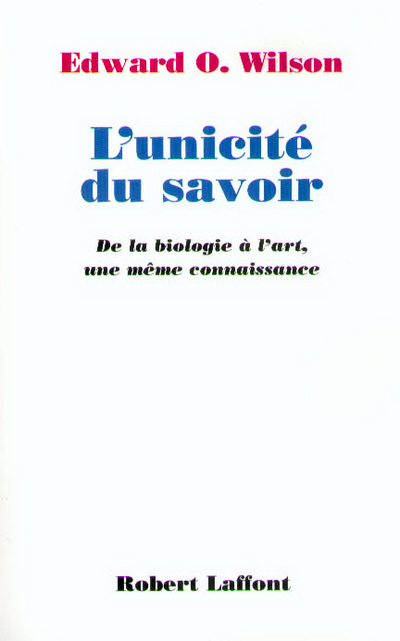 L'UNICITE DU SAVOIR DE LA BIOLOGIE A L'ART, UNE MEME CONNAISSANCE