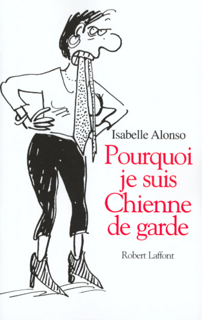 POURQUOI JE SUIS UNE CHIENNE DE GARDE